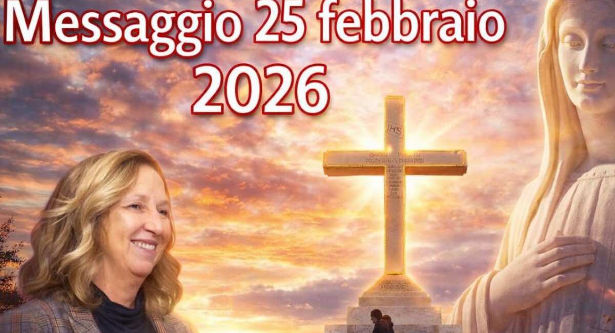 Il testo del messaggio della Regina della Pace di Medjugorje alla veggente Marija Pavlovic per il 25 febbraio 2026